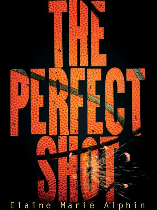 Title details for The Perfect Shot by Elaine Marie Alphin - Available